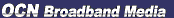 OCN Broadband Media